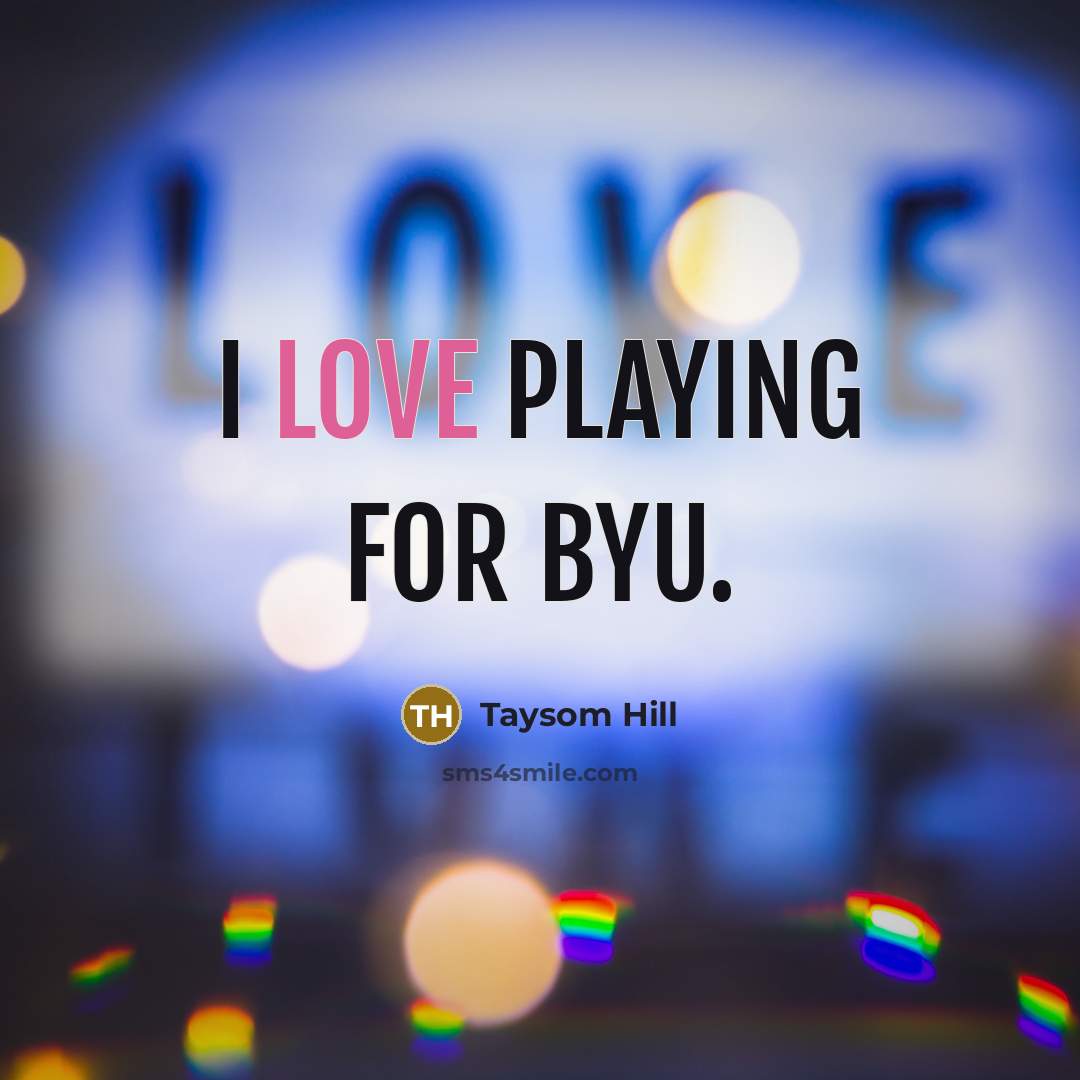 “I love playing for BYU.…” quote by Taysom Hill