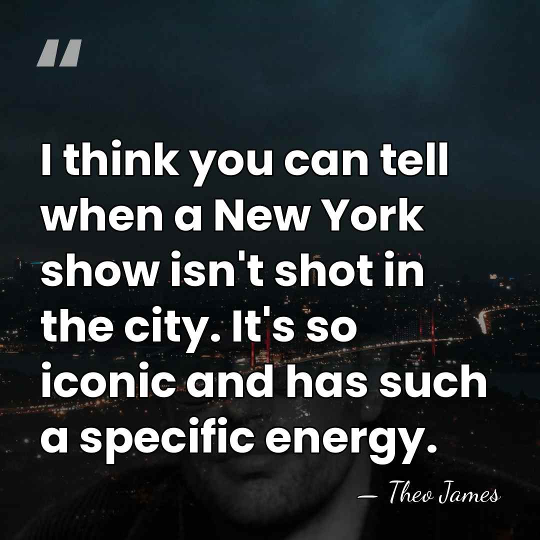 I think you can tell when a New York show isn't shot&hellip; - Theo James
