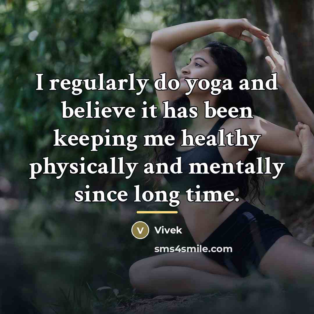 “I regularly do yoga and believe it has been keeping…” quote by Vivek