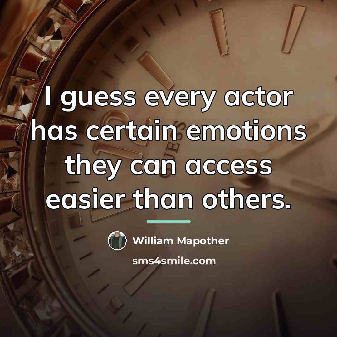 “I guess every actor has certain emotions they can access…” quote by William Mapother