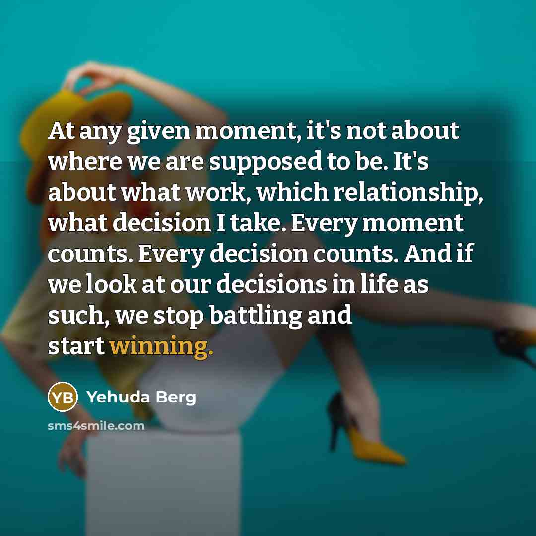 “At any given moment, it's not about where we are…” quote by Yehuda Berg
