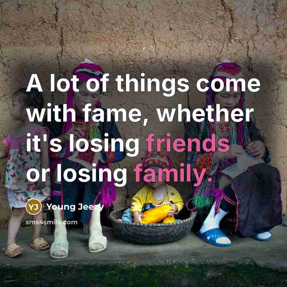 “A lot of things come with fame, whether it's losing…” quote by Young Jeezy