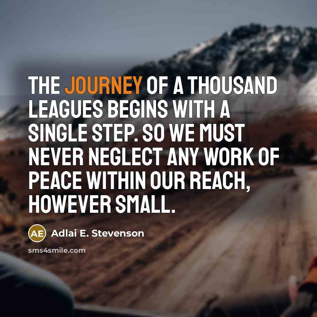 “The journey of a thousand leagues begins with a single…” quote by Adlai E. Stevenson