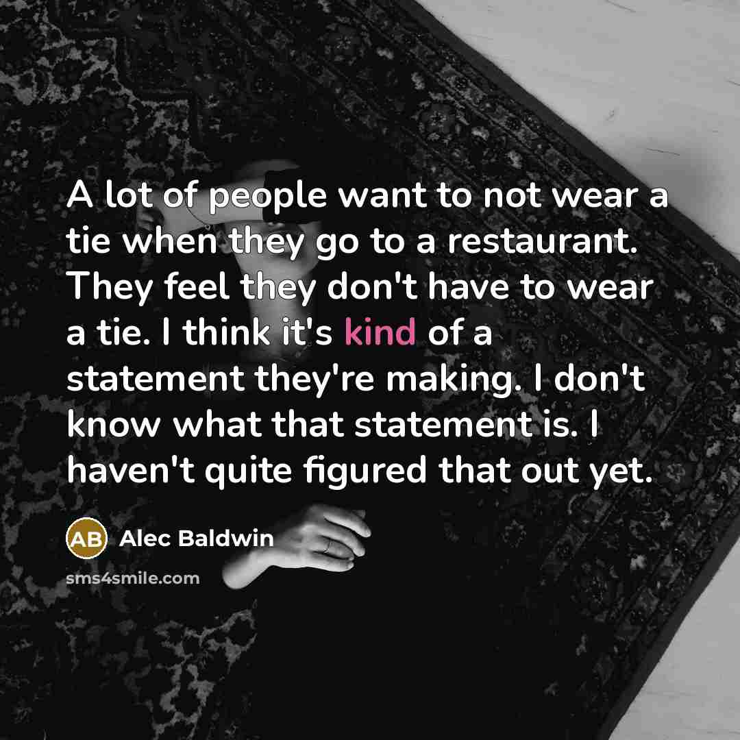 “A lot of people want to not wear a tie…” quote by Alec Baldwin