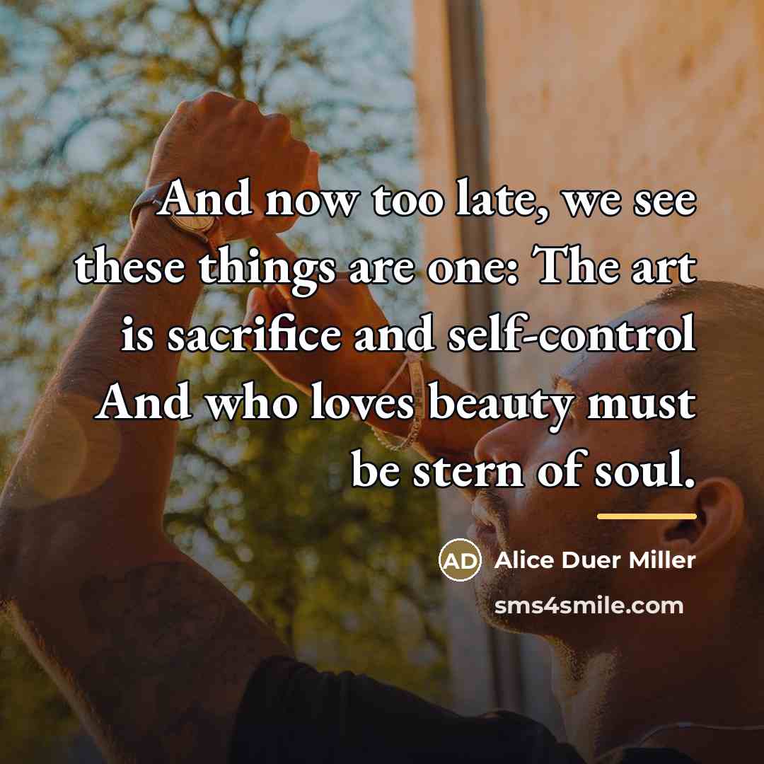 “And now too late, we see these things are one:…” quote by Alice Duer Miller