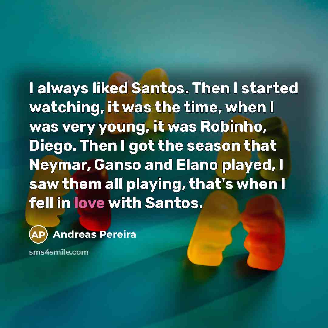 “I always liked Santos. Then I started watching, it was…” quote by Andreas Pereira