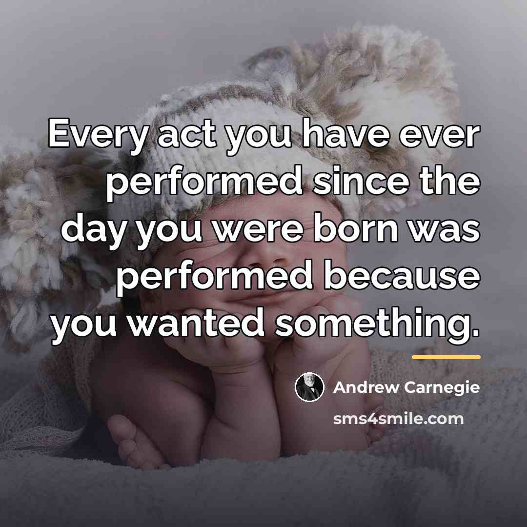 “Every act you have ever performed since the day you…” quote by Andrew Carnegie