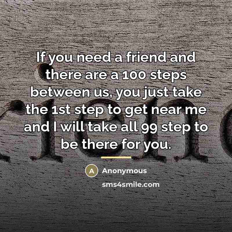 “If you need a friend and there are a 100…” quote by Anonymous