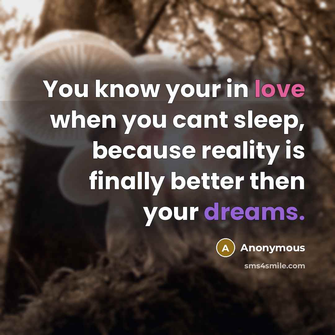 “You know your in love when you cant sleep, because…” quote by Anonymous