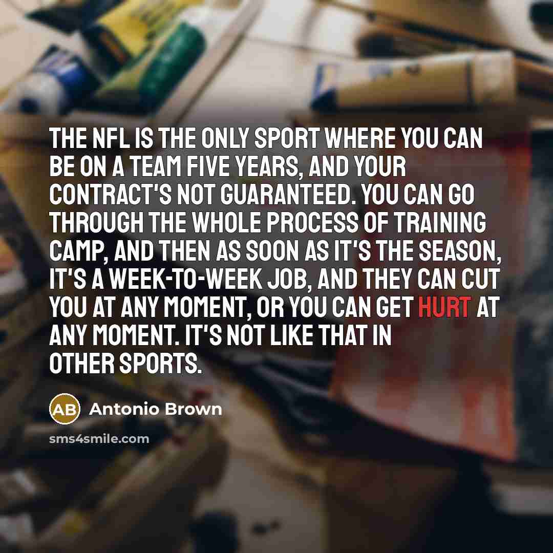 “The NFL is the only sport where you can be…” quote by Antonio Brown