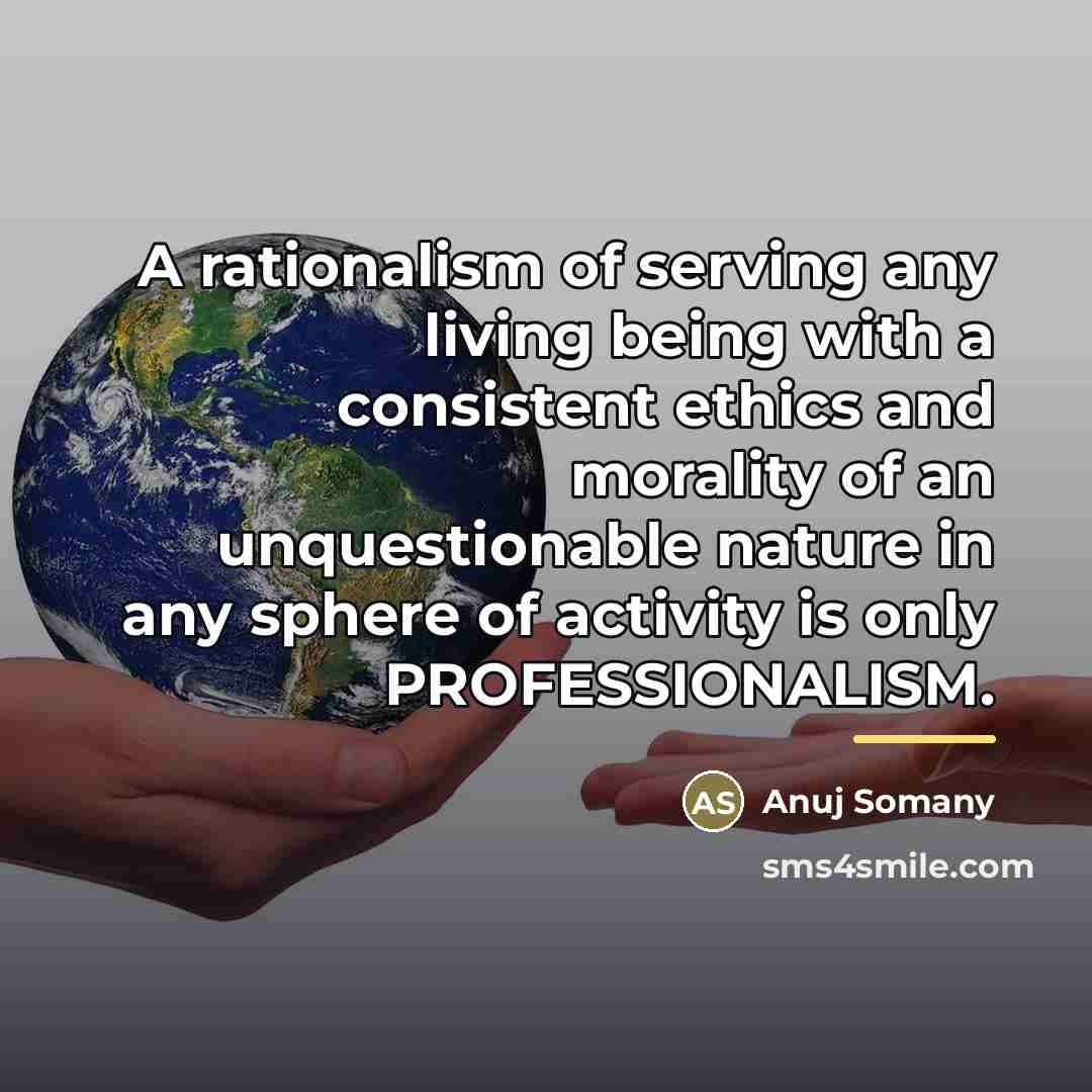 “A rationalism of serving any living being with a consistent…” quote by Anuj Somany