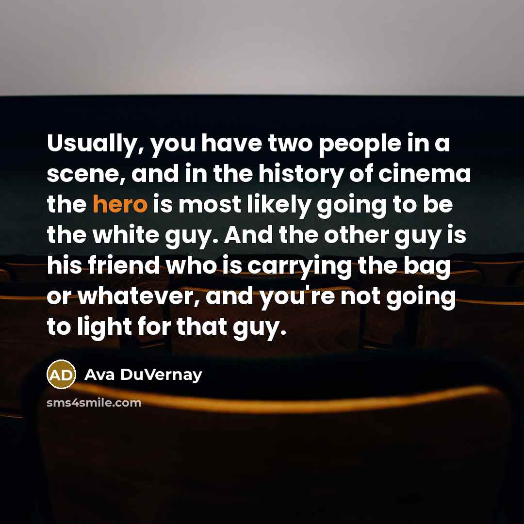 “Usually, you have two people in a scene, and in…” quote by Ava DuVernay