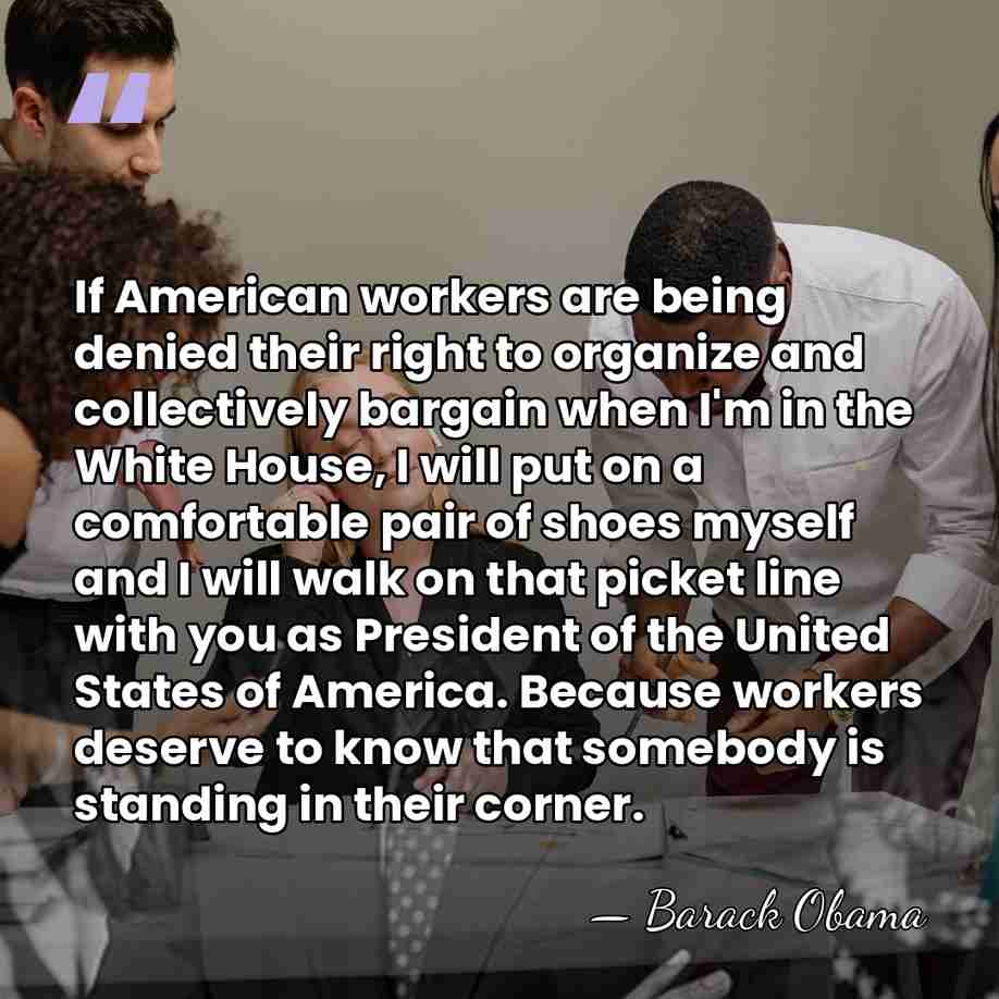 If American workers are being denied their right to organize and collectively&hellip; - Barack Obama