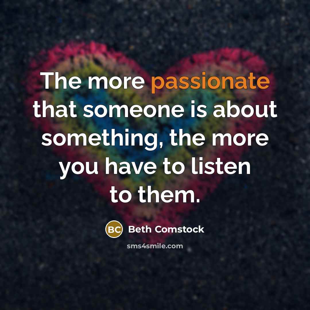 “The more passionate that someone is about something, the more…” quote by Beth Comstock