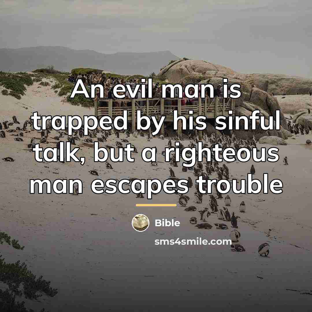 “An evil man is trapped by his sinful talk, but…” quote by Bible