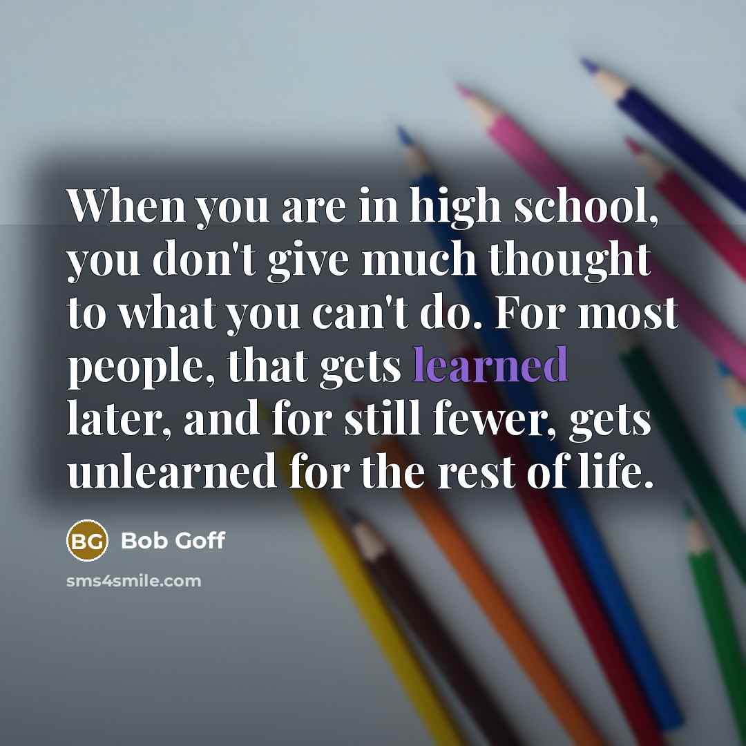 “When you are in high school, you don't give much…” quote by Bob Goff