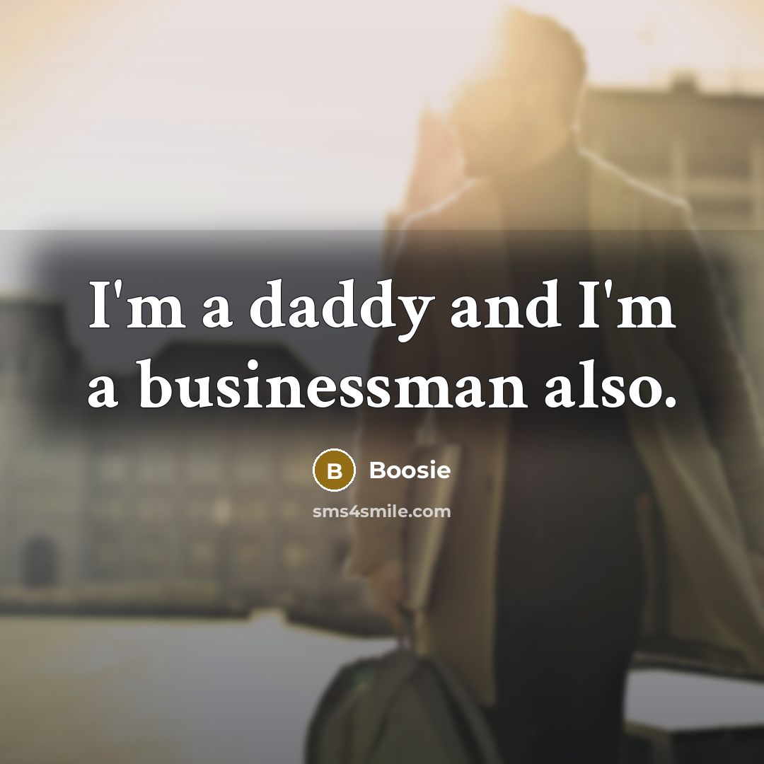 “I'm a daddy and I'm a businessman also.…” quote by Boosie