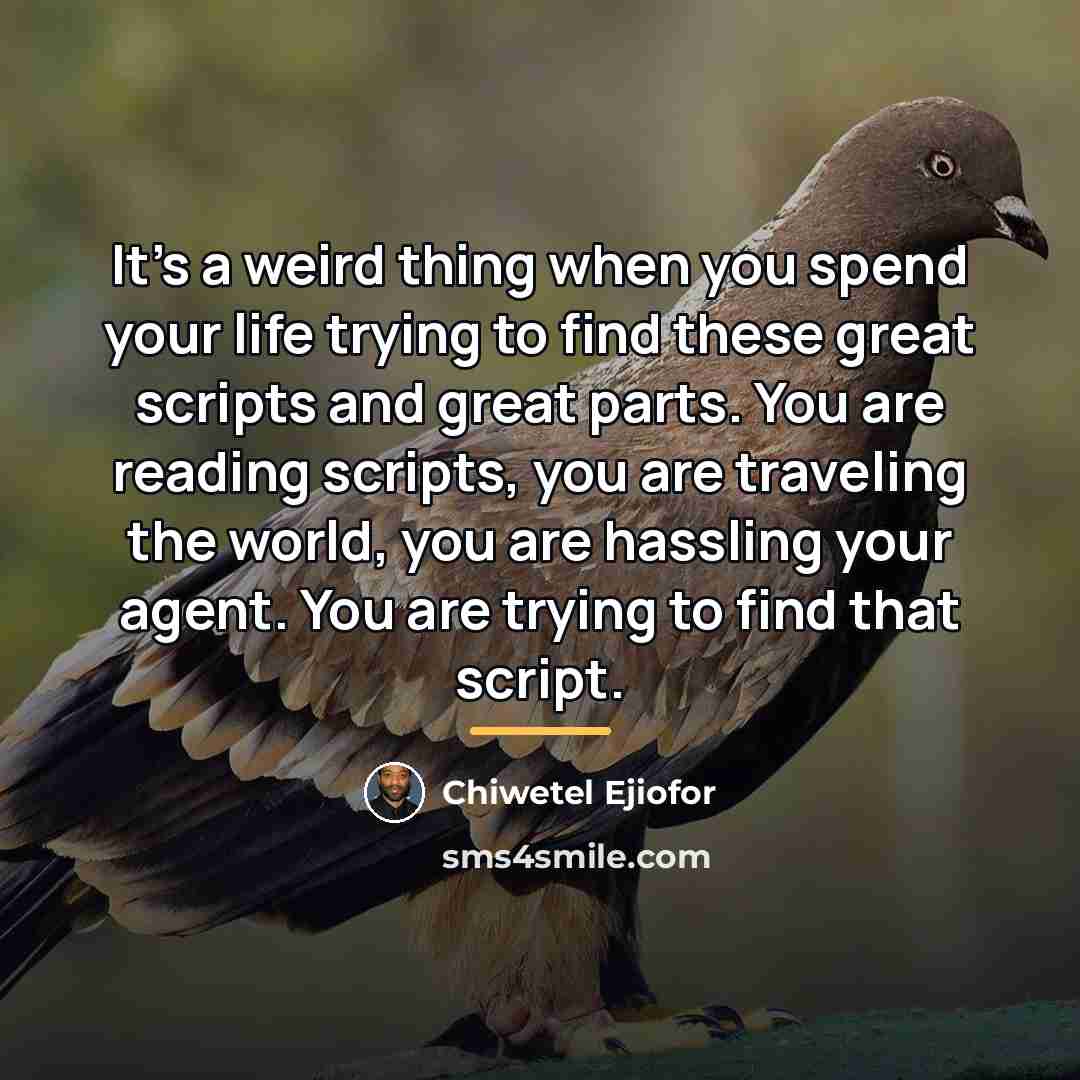 “It's a weird thing when you spend your life trying…” quote by Chiwetel Ejiofor