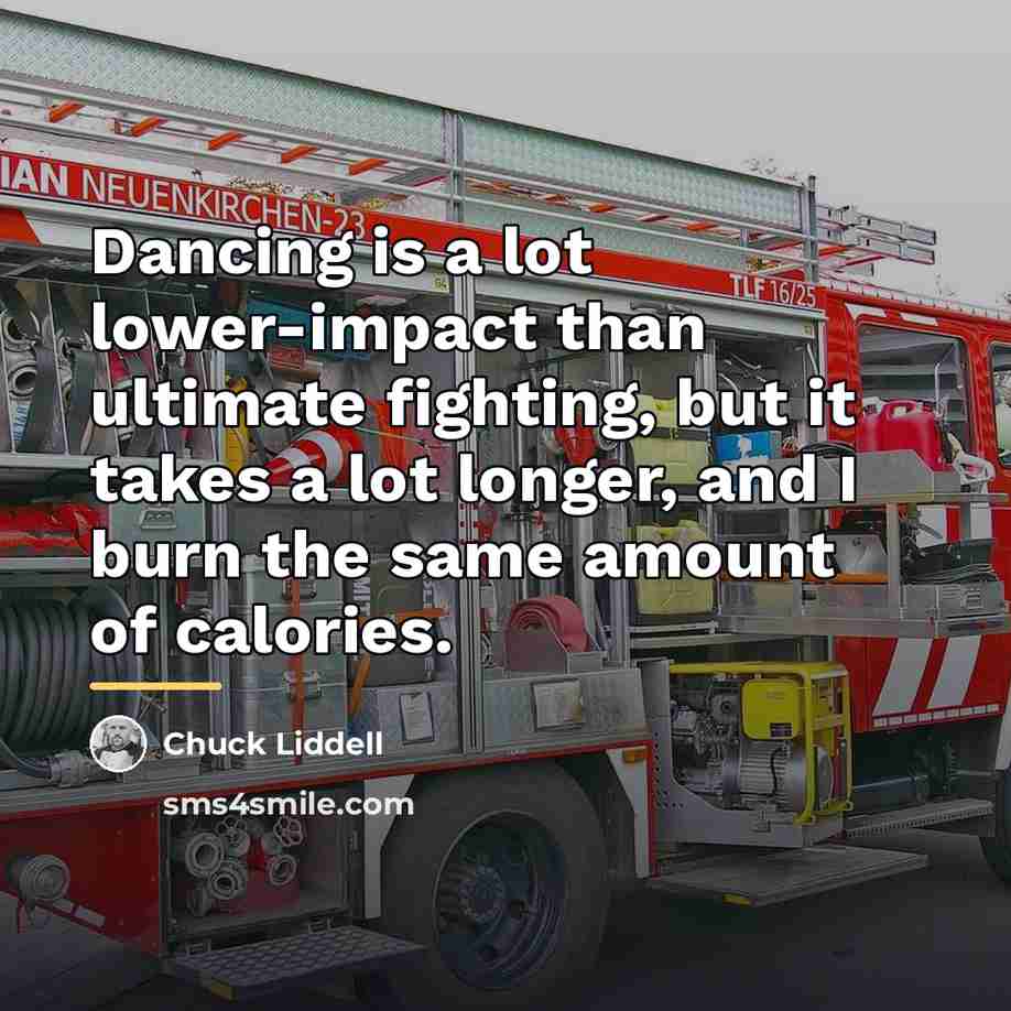 “Dancing is a lot lower-impact than ultimate fighting, but it…” quote by Chuck Liddell