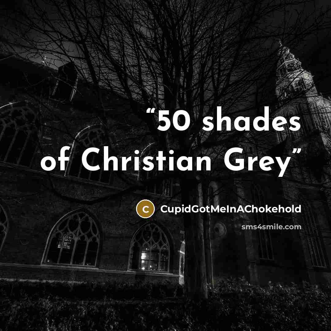 “50 shades of Christian Grey” quote by CupidGotMeInAChokehold