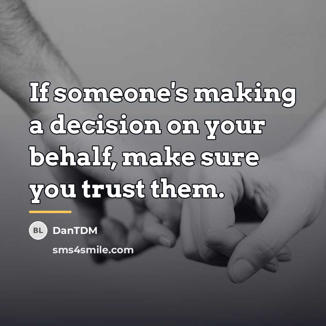 “If someone's making a decision on your behalf, make sure…” quote by DanTDM