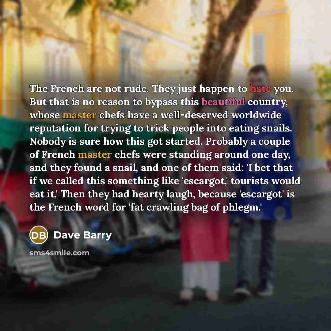 “The French are not rude. They just happen to hate…” quote by Dave Barry