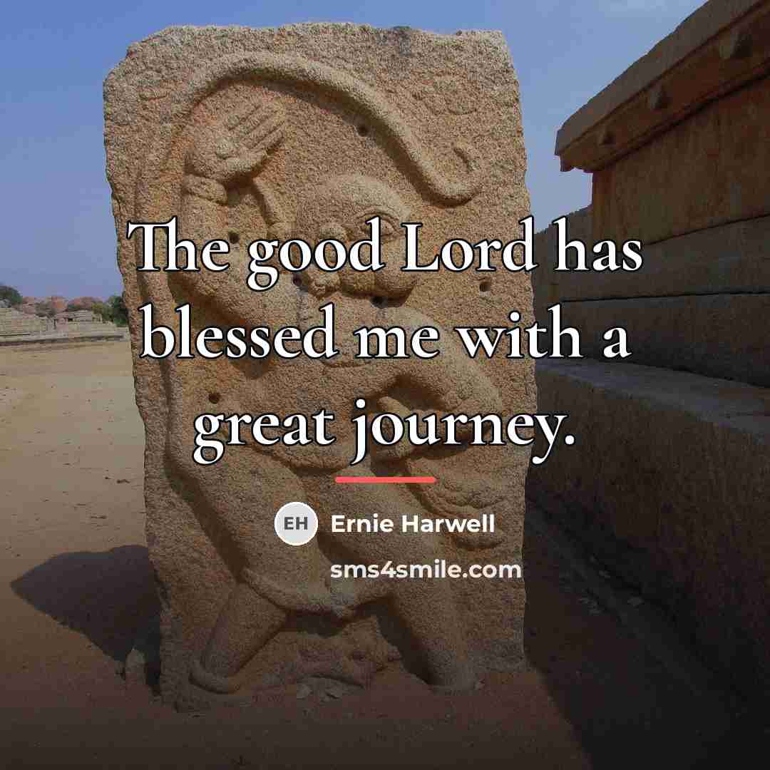 “The good Lord has blessed me with a great journey.…” quote by Ernie Harwell