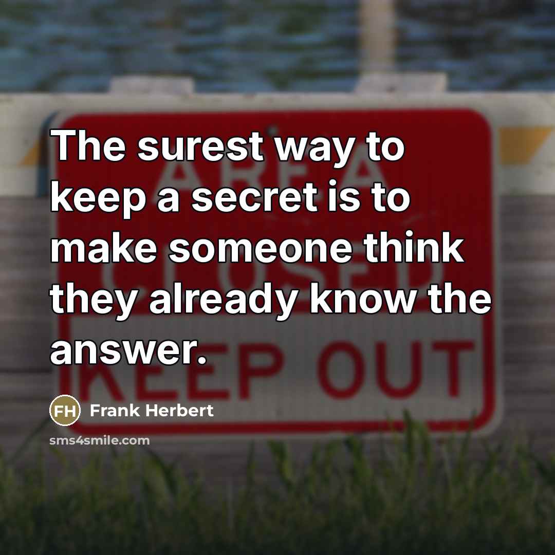 “The surest way to keep a secret is to make…” quote by Frank Herbert