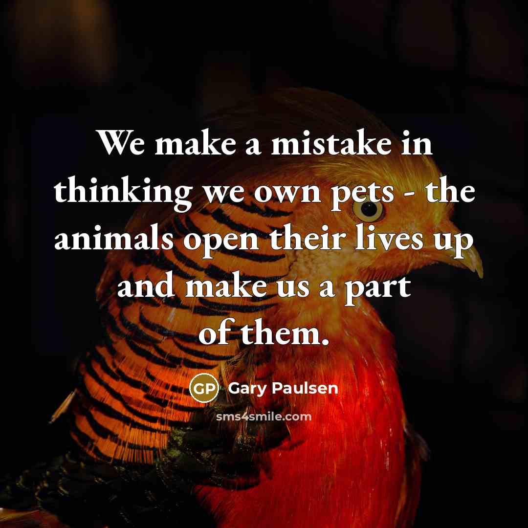 “We make a mistake in thinking we own pets -…” quote by Gary Paulsen