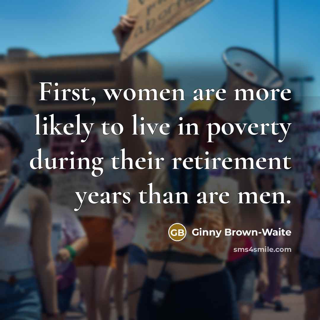“First, women are more likely to live in poverty during their retirement years than are men.” quote by Ginny Brown-Waite