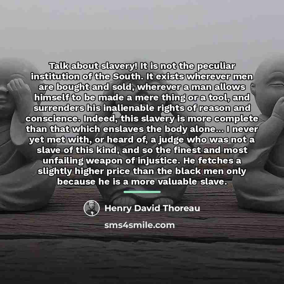 “Talk about slavery! It is not the peculiar institution of…” quote by Henry David Thoreau