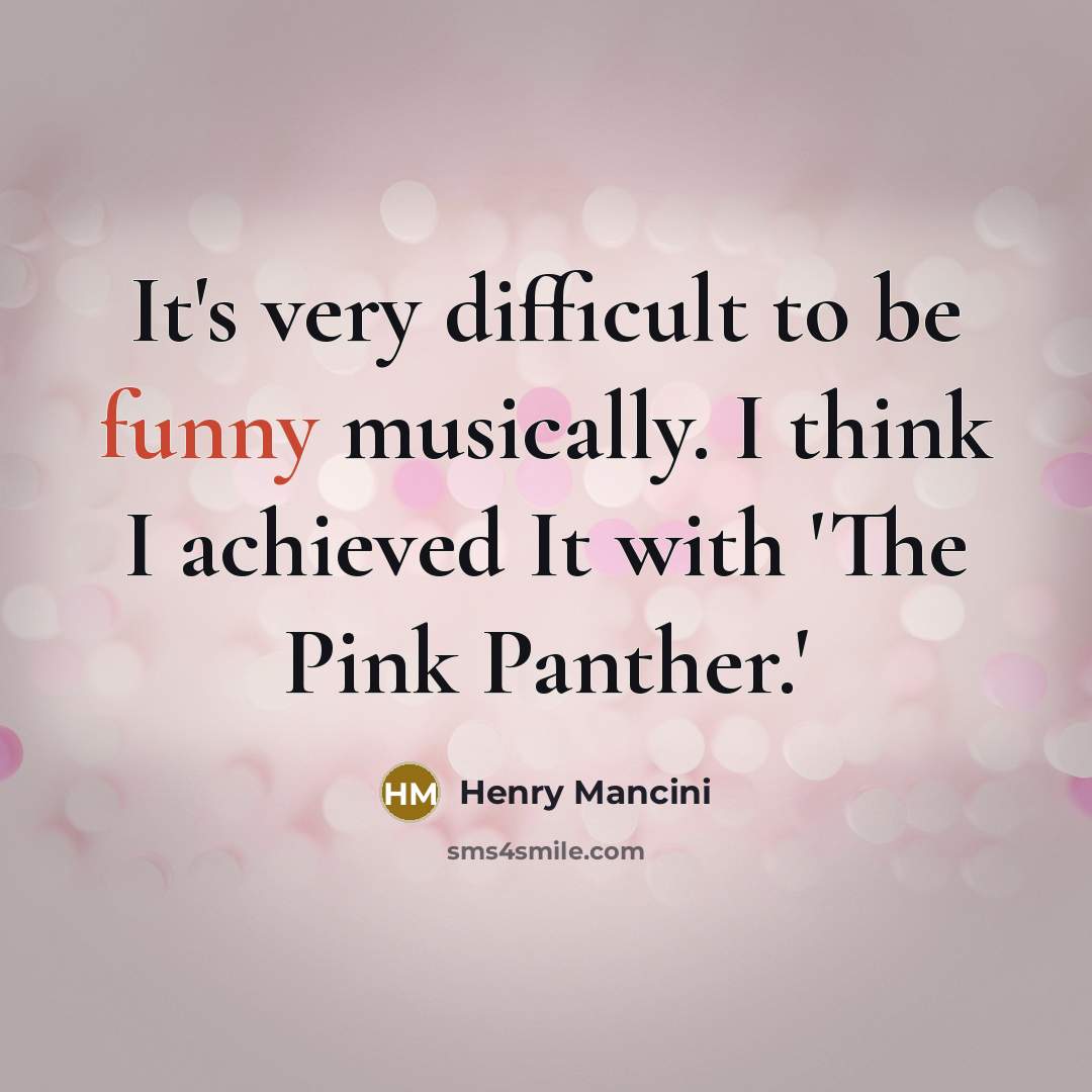 “It's very difficult to be funny musically. I think I…” quote by Henry Mancini
