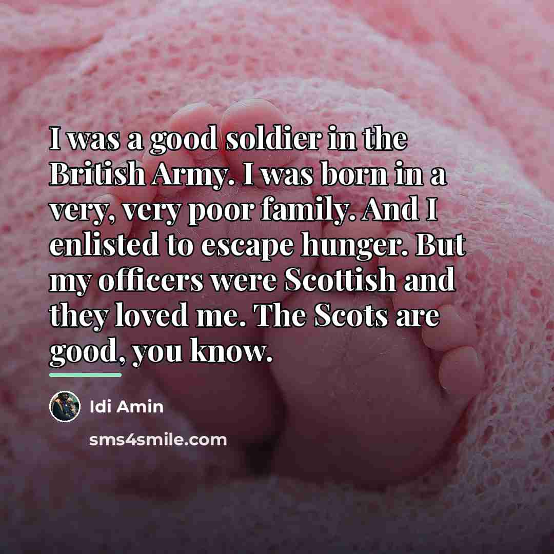 “I was a good soldier in the British Army. I…” quote by Idi Amin