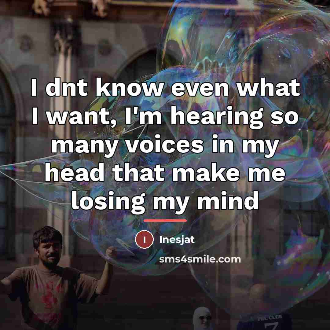 “I dnt know even what I want, I'm hearing so…” quote by Inesjat