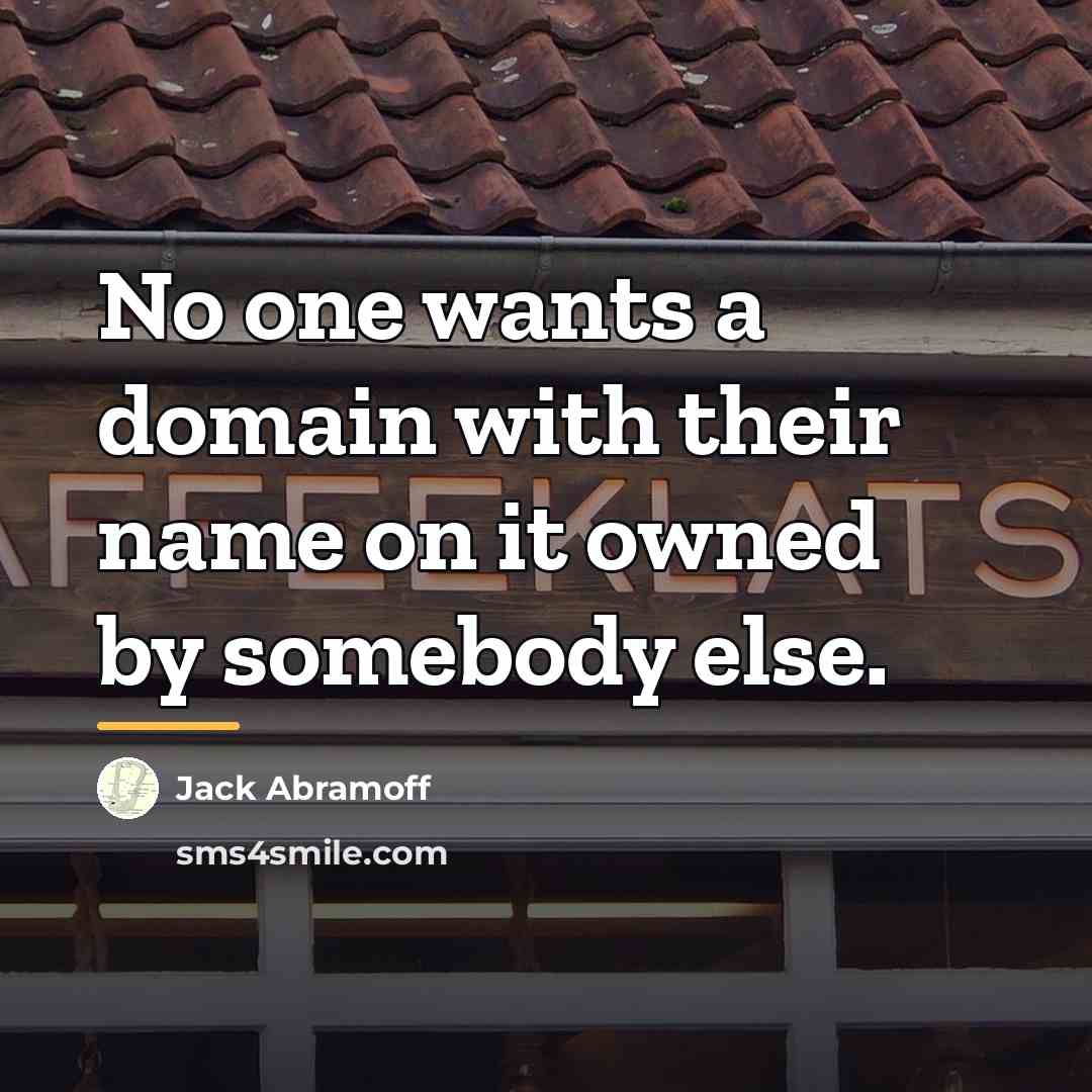“No one wants a domain with their name on it…” quote by Jack Abramoff