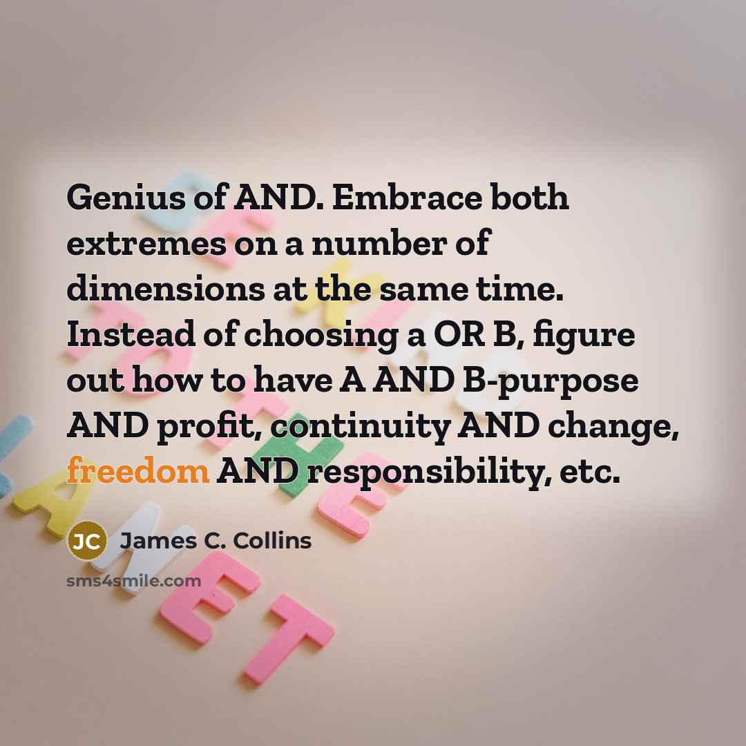 “Genius of AND. Embrace both extremes on a number of…” quote by James C. Collins