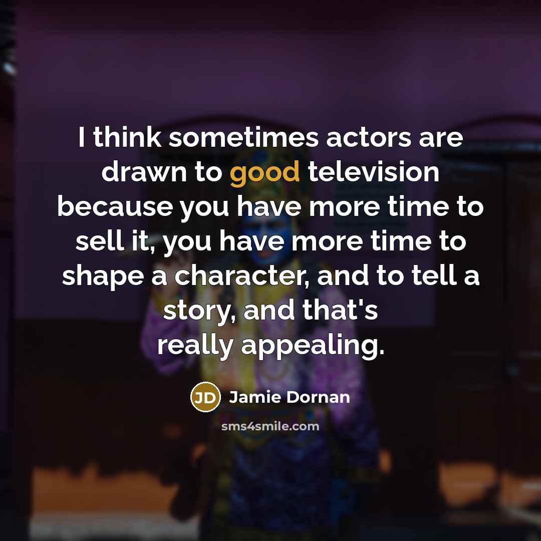 “I think sometimes actors are drawn to good television because…” quote by Jamie Dornan