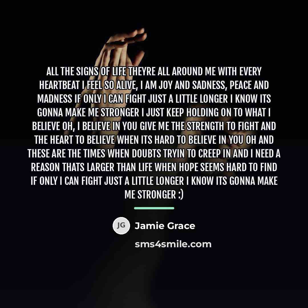 “All the signs of life Theyre all around me with…” quote by Jamie Grace