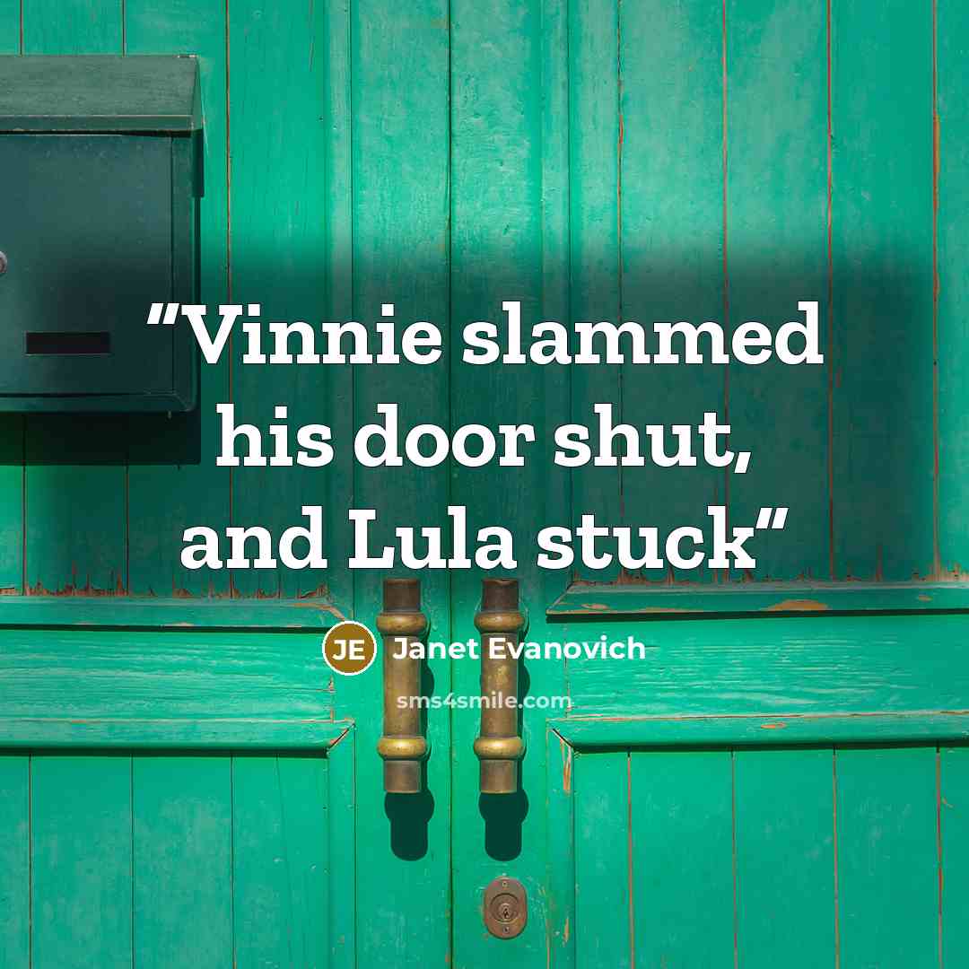 “Vinnie slammed his door shut, and Lula stuck” quote by Janet Evanovich