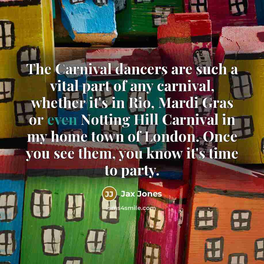 “The Carnival dancers are such a vital part of any…” quote by Jax Jones