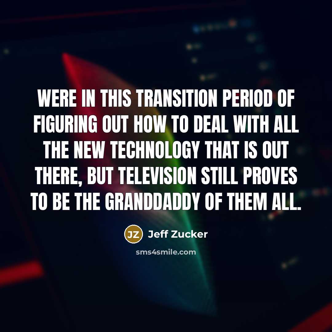 “Were in this transition period of figuring out how to…” quote by Jeff Zucker