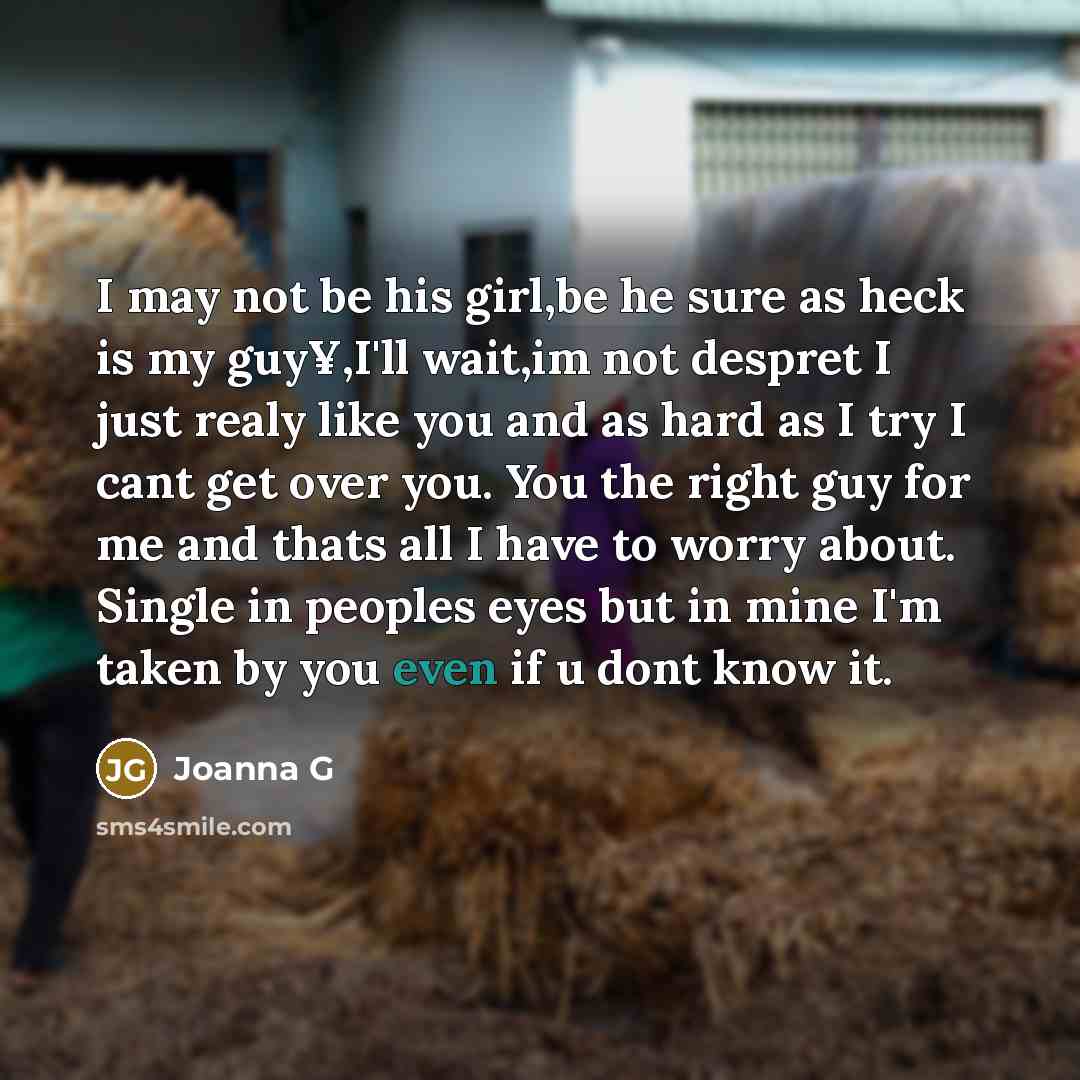 “I may not be his girl,be he sure as heck…” quote by Joanna G