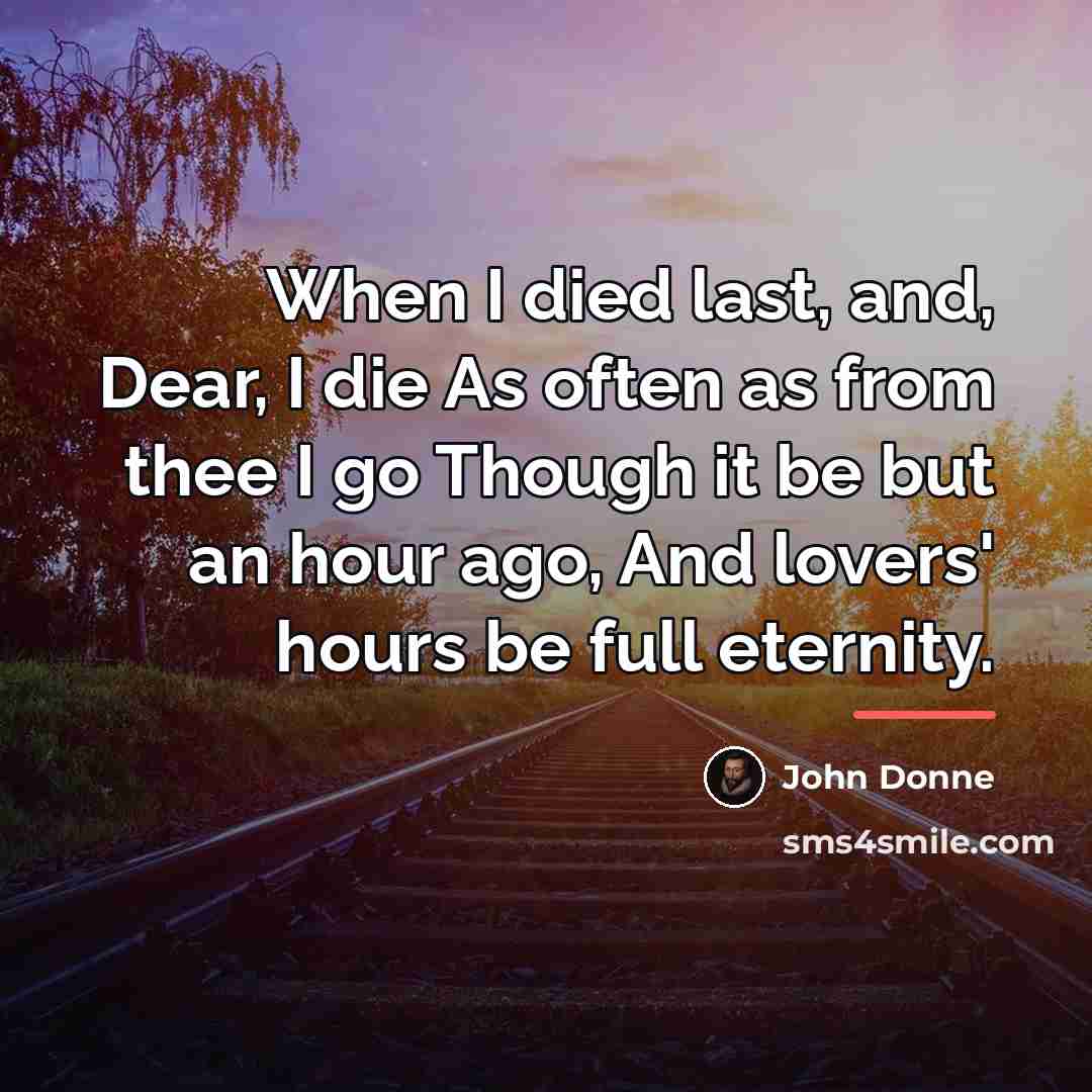 “When I died last, and, Dear, I die As often…” quote by John Donne