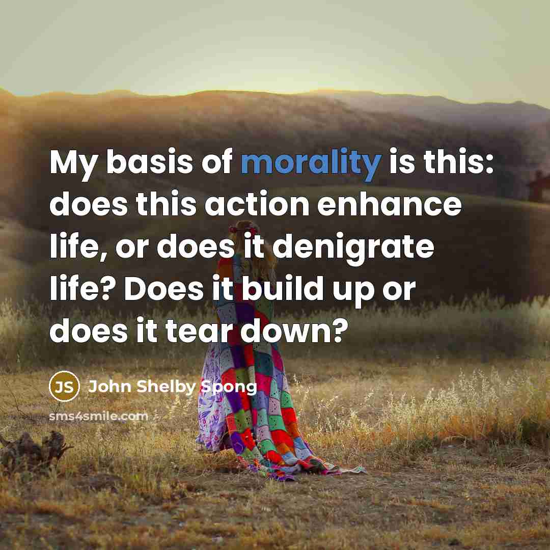 “My basis of morality is this: does this action enhance…” quote by John Shelby Spong