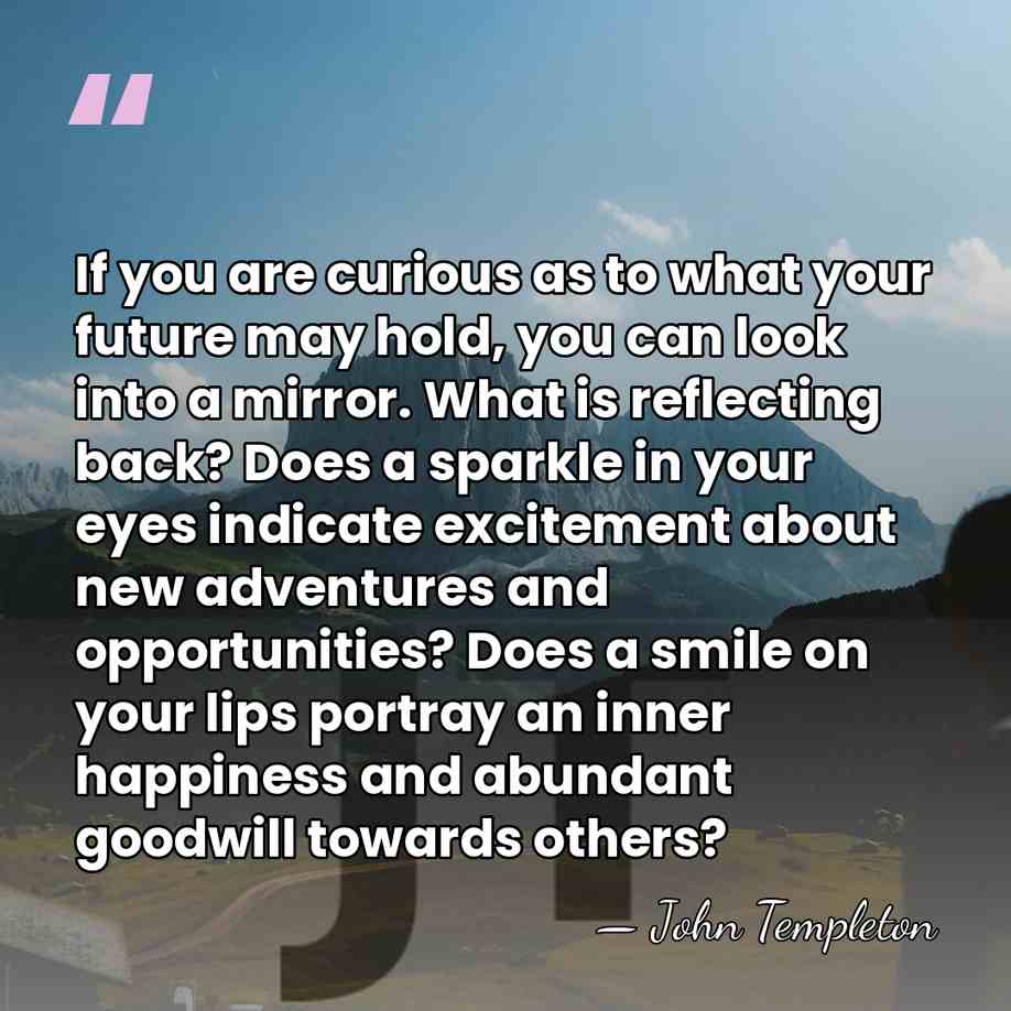 If you are curious as to what your future may hold, you&hellip; - John Templeton
