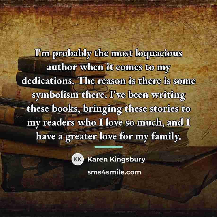 “I'm probably the most loquacious author when it comes to…” quote by Karen Kingsbury