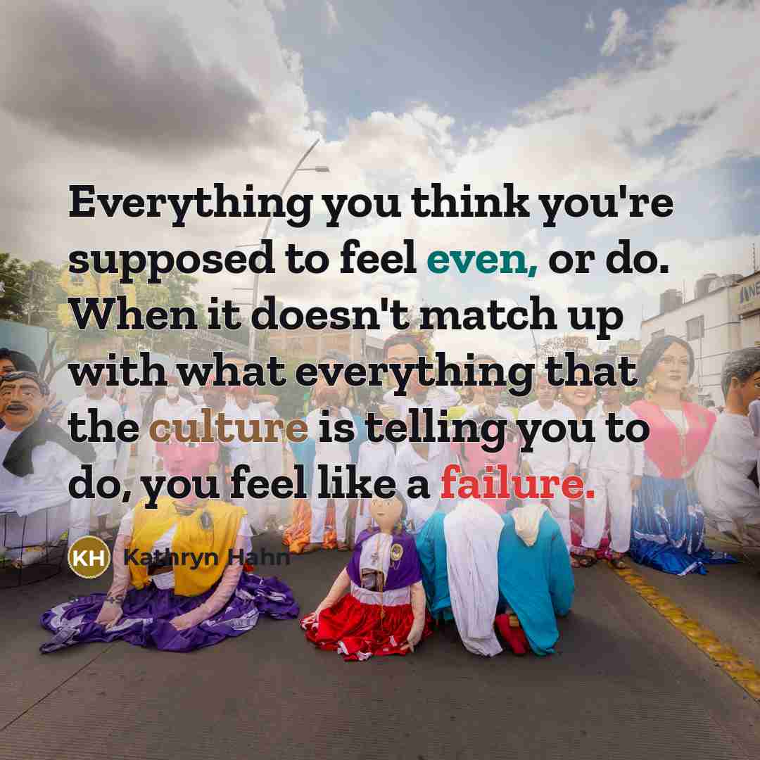 “Everything you think you're supposed to feel even, or do.…” quote by Kathryn Hahn