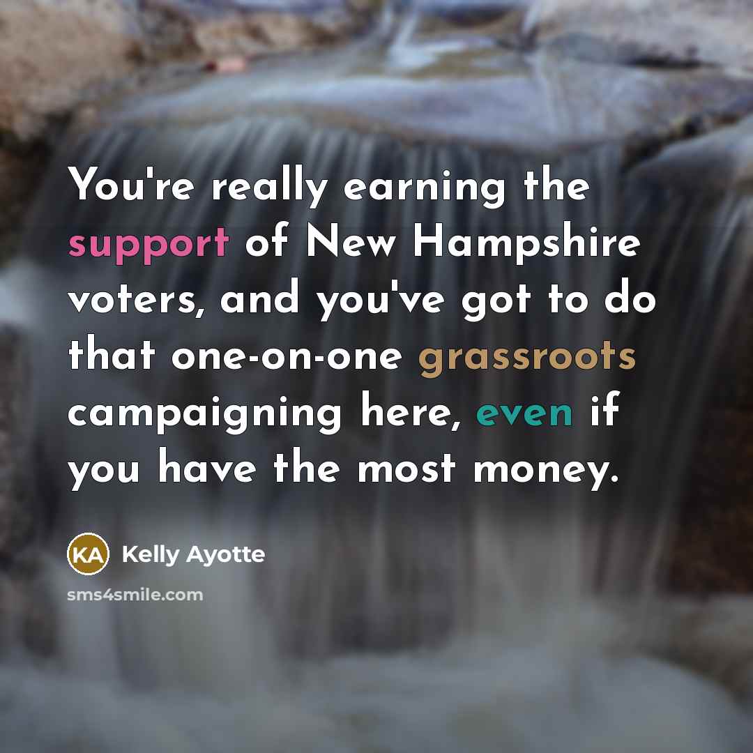 “You're really earning the support of New Hampshire voters, and…” quote by Kelly Ayotte