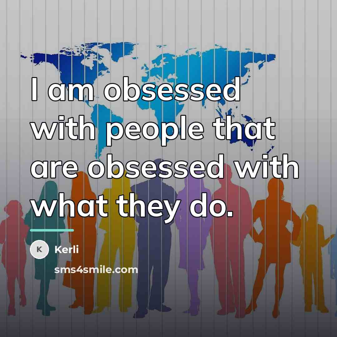 “I am obsessed with people that are obsessed with what…” quote by Kerli