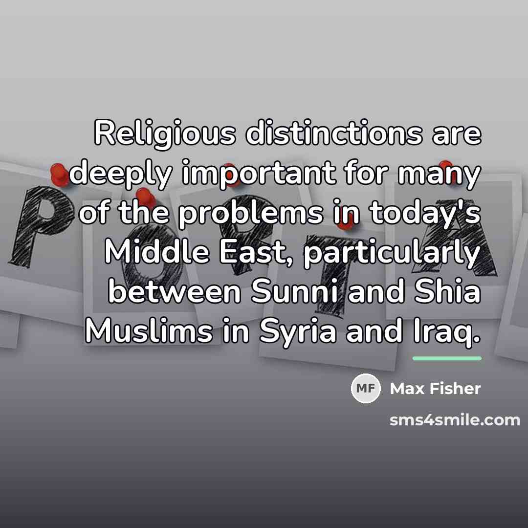 “Religious distinctions are deeply important for many of the problems…” quote by Max Fisher